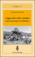 Viaggio nella civiltà contadina. Il lavoro dei campi e la trebbiatura