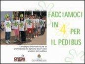 Facciamoci in 4 per il pedibus. Campagna informativa per la promozione dei percorsi sicuri casa scuola e del pedibus