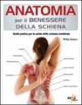 Anatomia per il benessere della schiena. Guida pratica per la salute della colonna vertebrale