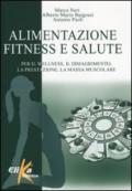 Alimentazione fitness e salute - Per il wellness, il dimagrimento, la prestazione, la massa muscolare