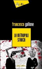 La Metropoli stanca