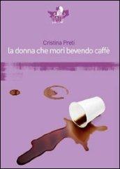 La donna che morì bevendo caffè