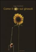 Come il sole sui girasoli