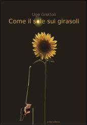 Come il sole sui girasoli