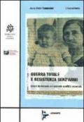 Guerra totale e resistenza senz'armi. Lavori di memoria sul secondo conflitto mondiale