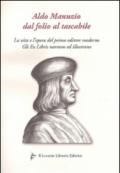 Aldo Manuzio dal folio al tascabile. La vita e l'opera del primo editore moderno. Gli ex libris narrano ed illustrano