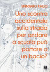 Uno scontro accidentale sulla strada per andare a scuola può portare a un bacio?