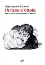 I fantasmi di Ottodix. Racconti del mistero, disegni e sonorità new wave. Con CD Audio