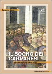 Il sogno dei Carraresi. Padova capitale (1350-1406)