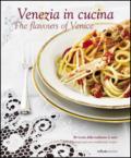 Venezia in cucina. The flavours of Venice. Ediz. italiana e inglese