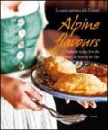 Alpine flavours. La cucina autentica delle Dolomiti. Ediz. italiana e inglese