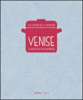 Venezia, le ricette più gustose. I sapori della tradizione. Ediz. francese