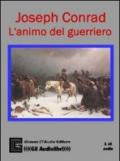 L'animo del guerriero. Ediz. integrale. Con CD Audio