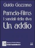 Pamela. Films. I sandali della diva. Un addio. Audiolibro. CD Audio