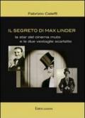 Il segreto di Max Linder. La star del cinema muto e le due vestaglie scarlatte