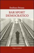 Bar sport democratico. Racconti satirici su personaggi, fenomeni, vizi e riti del Partito Democratico