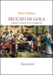 Peccati di gola. Copule e crapule, storie e leggende