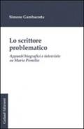 Lo scrittore problematico. Appunti biografici e interviste su Mario Pomilio