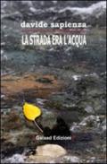 La strada era l'acqua