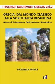 Grecia: dal mondo classico alla spiritualità bizantina. Atene e il peloponneso, Delfi, Meteore, Tessalonica