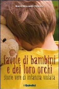 Favole di bambini e dei loro orchi. Storie vere di infanzia violata