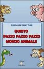 Questo pazzo pazzo pazzo mondo animale