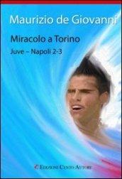 Miracolo a Torino. Juve-Napoli 2-3