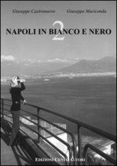 Napoli in bianco e nero. Ediz. illustrata: 2