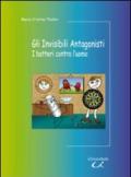 Gli invisibili antagonisti. I batteri contro l'uomo