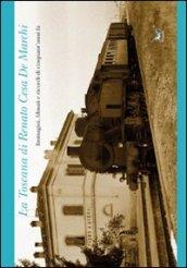 La Toscana di Renato Cesa de Marchi. Immagini, filmati e ricordi di cinquant'anni fa. Con DVD