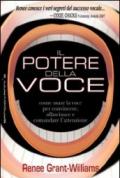 Il potere della voce. Come usare la voce per convincere, affascinare e comandare l'attenzione