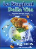 Le stagioni della vita. Il mondo funziona a cicli: i ritmi del successo; i ritmi della vita