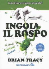 Ingoia il rospo. L'arte di liberare il tempo e vivere liberi