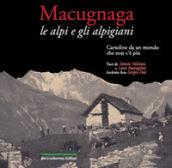 Macugnaga. Le Alpi e gli alpigiani. Cartoline da un mondo che non c'è più