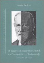 Il piacere di riscoprire Freud tra l'intrapsichico e il relazionale. Istruzioni per l'uso