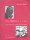 Tra Bateson e Bion. Alle radici del pensiero relazionale