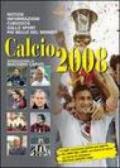 Calcio 2008. Notizie, informazioni e curiosità sullo sport più bello del mondo