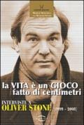 La vita è un gioco fatto di centimetri. Conversazioni con Oliver Stone (1999-2008)