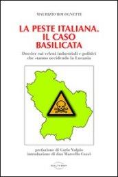 La peste italiana. Il caso Basilicata. Dossier sui veleni industriali e politici che stanno uccidendo la Lucania