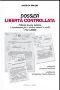 Dossier libertà controllata. Polizia, potere politico e movimenti per i diritti umani e civili (1945-2000)