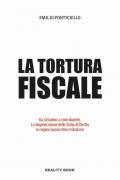 Tortura fiscale. Da cittadino a contribuente. La degenerazione dello Stato di Diritto in regime burocratico-tributario