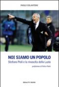 Noi siamo un popolo. Stefano Pioli e la rinascita della Lazio