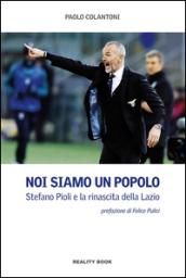 Noi siamo un popolo. Stefano Pioli e la rinascita della Lazio