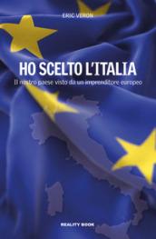 Ho scelto l'Italia. Contro-appunti di un imprenditore europeo