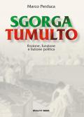 Sgorga tumulto. Finzione, funzione e fazione politica