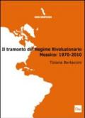 Il tramonto del regime rivoluzionario. Messico: 1970-2010