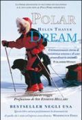 Polar dream. La prima spedizione solitaria di una donna e il suo cane fino al Polo Nord magnetico