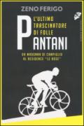 Pantani. L'ultimo trascinatore di folle. Da Madonna di Campiglio al residence «Le Rose»