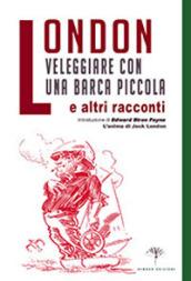 Veleggiare con una barca piccola e altri racconti