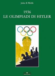 1936. Le Olimpiadi di Hitler. I fatti